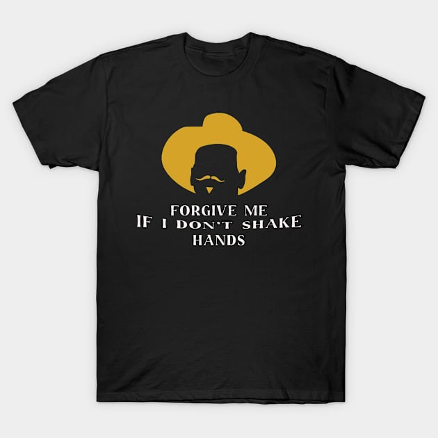 Forgive Me If I Don_t Shake Hands Doc Holliday T-Shirt by apriliasri_art